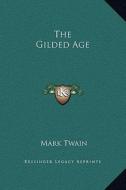 The Gilded Age di Mark Twain edito da Kessinger Publishing