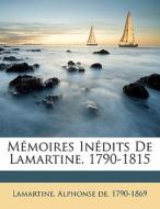MÃ¯Â¿Â½moires InÃ¯Â¿Â½dits De Lamartine. 1790-1815 edito da Nabu Press