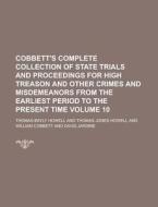Cobbett's Complete Collection of State Trials and Proceedings for High Treason and Other Crimes and Misdemeanors from the Earliest Period to the Prese di Thomas Bayly Howell edito da Rarebooksclub.com