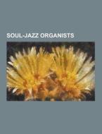 Soul-jazz Organists di Source Wikipedia edito da University-press.org