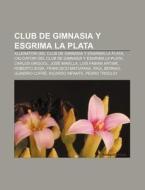 Club De Gimnasia Y Esgrima La Plata: All di Fonte Wikipedia edito da Books LLC, Wiki Series