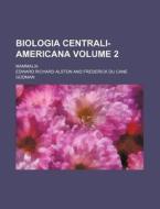 Biologia Centrali-Americana Volume 2; Mammalia di Edward Richard Alston edito da Rarebooksclub.com