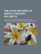 The State Records Of North Carolina (volume 24) di North Carolina edito da General Books Llc