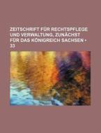 Zeitschrift Fur Rechtspflege Und Verwaltung, Zunachst Fur Das Konigreich Sachsen (33) di Bucher Group edito da General Books Llc