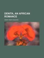 Denita, An African Romance di H. Rider Haggard edito da General Books Llc