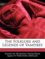 The Folklore and Legends of Vampires di S. B. Jeffrey, Sb Jeffrey edito da WEBSTER S DIGITAL SERV S