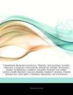 Canadian Roman Catholic Priests, Includi di Hephaestus Books edito da Hephaestus Books