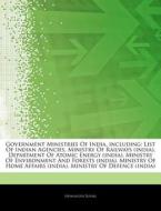 Government Ministries Of India, Includin di Hephaestus Books edito da Hephaestus Books