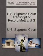 U.s. Supreme Court Transcript Of Record Mott V. U S edito da Gale Ecco, U.s. Supreme Court Records