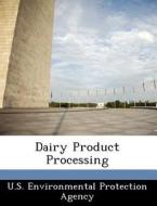 Dairy Product Processing edito da Bibliogov