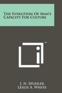 The Evolution of Man's Capacity for Culture edito da Literary Licensing, LLC