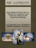 Great Atlantic & Pacific Tea Co V. Maxwell U.s. Supreme Court Transcript Of Record With Supporting Pleadings di Edward H Green, Additional Contributors edito da Gale Ecco, U.s. Supreme Court Records