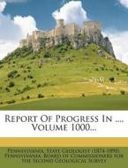 Report of Progress in ..., Volume 1000... edito da Nabu Press