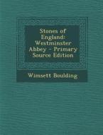 Stones of England: Westminster Abbey di Wimsett Boulding edito da Nabu Press