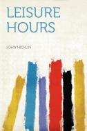 Leisure Hours edito da HardPress Publishing