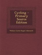 Cycling - Primary Source Edition di William Coutts Keppel Albemarle edito da Nabu Press