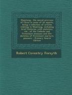 Shantung: The Sacred Province of China in Some of Its Aspects, Being a Collection of Articles Relating to Shantung, Including Br di Robert Coventry Forsyth edito da Nabu Press