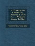 A Treatise on Chemistry, Volume 3, Part 4... - Primary Source Edition di Henry Enfield Roscoe, Carl Schorlemmer edito da Nabu Press