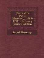 Journal de Daniel Messervy, 1769-1772 - Primary Source Edition di Daniel Messervy edito da Nabu Press