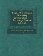 Student's Manual of Cavity Preparation - Primary Source Edition edito da Nabu Press