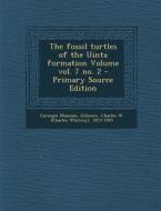 The Fossil Turtles of the Uinta Formation Volume Vol. 7 No. 2 - Primary Source Edition di Carnegie Museum edito da Nabu Press