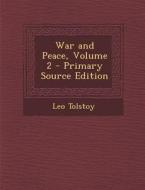 War and Peace, Volume 2 - Primary Source Edition di Leo Nikolayevich Tolstoy edito da Nabu Press