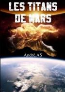 Les Titans De Mars di Andre.AS edito da Lulu.com