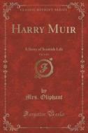 Harry Muir, Vol. 3 Of 3 di Mrs Oliphant edito da Forgotten Books