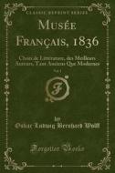 Musee Francais, 1836, Vol. 1 di Oskar Ludwig Bernhard Wolff edito da Forgotten Books