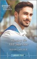 Taming the Hot-Shot Doc di Susan Carlisle edito da HARLEQUIN SALES CORP