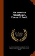 The American Federationist, Volume 10, Part 2 di Samuel Gompers, John McBride, Afl-Cio edito da Arkose Press
