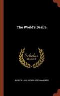 The World's Desire di Andrew Lang, Henry Rider Haggard edito da PINNACLE