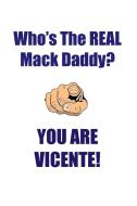 VICENTE IS THE REAL MACK DADDY AFFIRMATIONS WORKBOOK Positive Affirmations Workbook Includes di Affirmations World edito da Positive Life