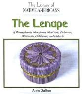 The Lenape of Pennsylvania, New Jersey, New York, Delaware, Wisconsin, Oklahoma, and Ontario di Anne Dalton edito da PowerKids Press