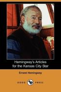 Hemingway's Articles for the Kansas City Star (Dodo Press) di Ernest Hemingway edito da LULU PR