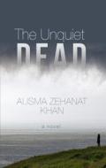 The Unquiet Dead di Ausma Zehanat Khan edito da Thorndike Press