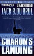 Charon's Landing di Jack B. Du Brul edito da Brilliance Audio