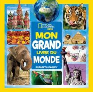 National Geographic Kids: Mon Grand Livre Du Monde di Elizabeth Carney edito da Scholastic Canada