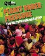 Ask the Experts: Planet Under Pressure: Too Many People on Earth? di Matt Anniss edito da Hachette Children's Group