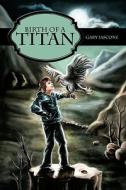 Birth of a Titan di Gary Iascone edito da AuthorHouse