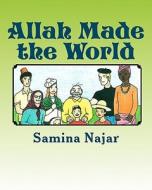 Allah Made the World di Samina Najar edito da Createspace