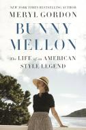 Bunny Mellon di Meryl Gordon edito da Little, Brown & Company