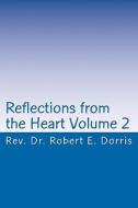 Reflections from the Heart Volume 2 di Rev Robert E. Dorris edito da Createspace