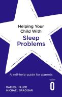 Helping Your Child with Sleep Problems di Rachel Hiller, Michael Gradisar edito da Little, Brown Book Group