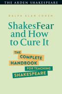 ShakesFear and How to Cure It di Ralph Alan Cohen edito da Bloomsbury Publishing PLC