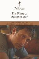 Refocus: the Films of Susanne Bier di SHRIVER RICE  MERYL edito da Edinburgh University Press
