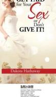 Get Paid For Your Sex Or Don\'t Give It! di Dakota Hathaway edito da Partridge Africa