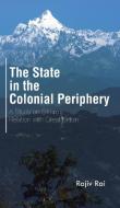 The State in the Colonial Periphery di Rajiv Rai edito da Partridge India