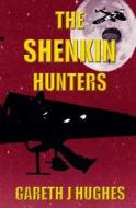 The Shenkin Hunters di Gareth J. Hughes edito da Createspace