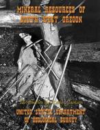 Mineral Resources of South West Oregon di United States Departm Geological Survey edito da Createspace